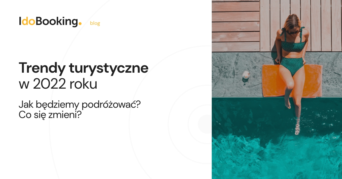 Trendy turystyczne w 2022 roku